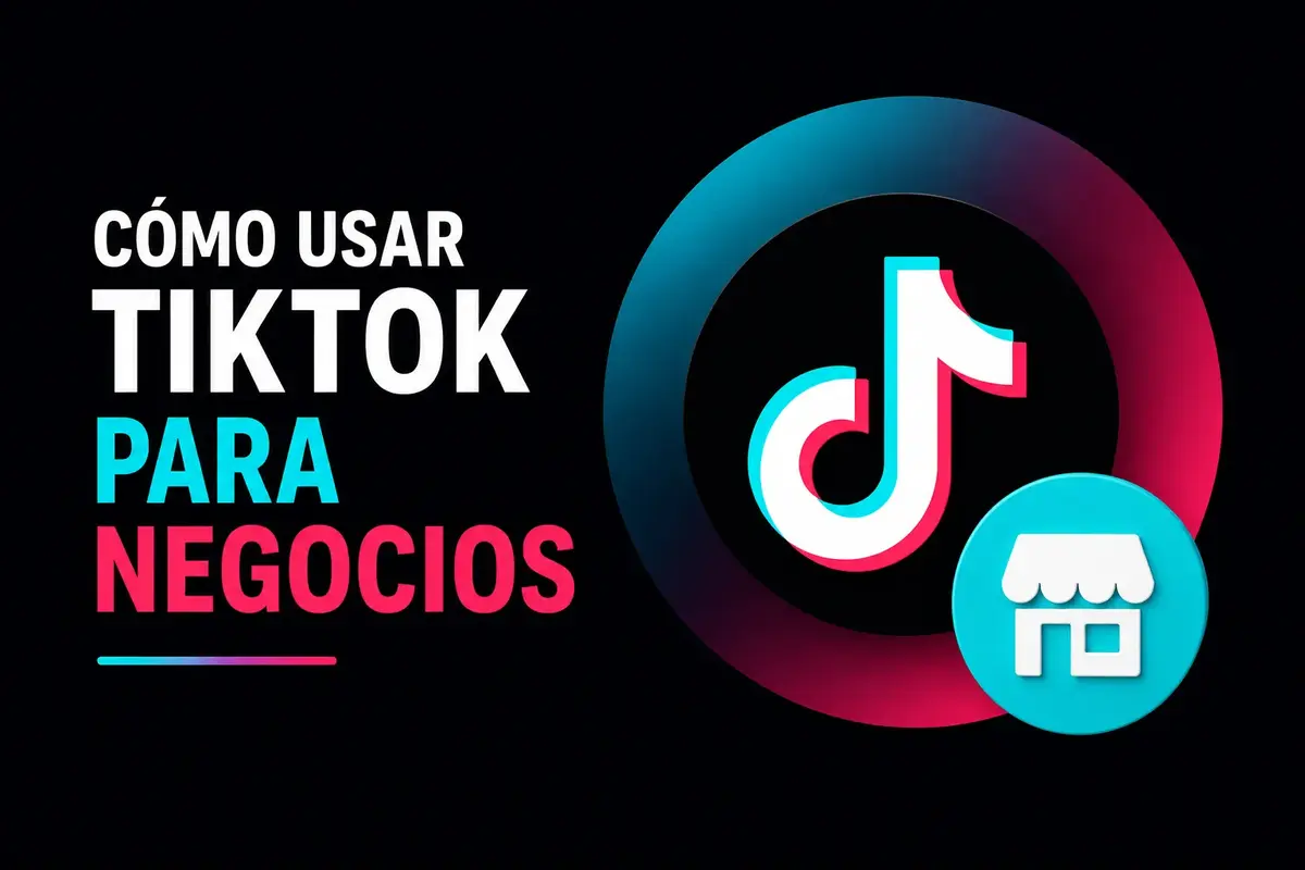 Cómo Usar TikTok para Negocios y Empresas Locales en 2026: Guía Completa de Marketing