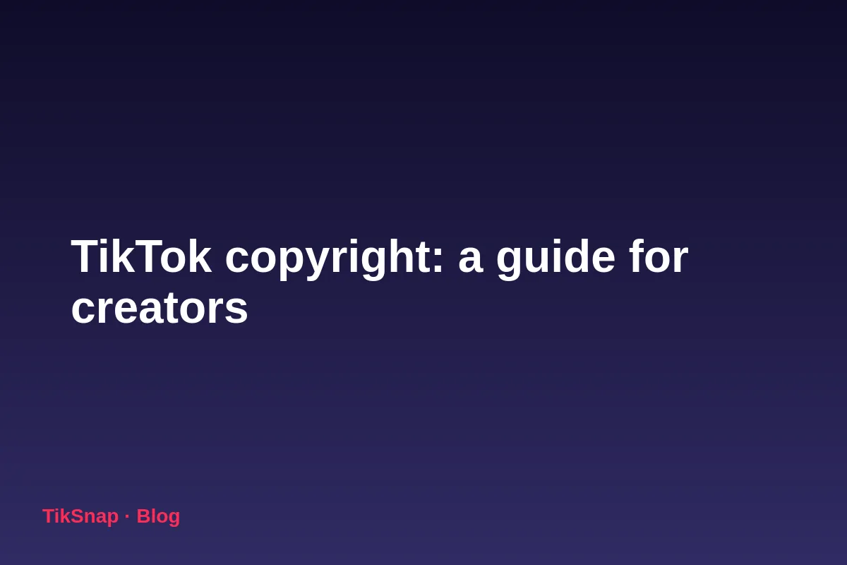 TikTok Copyright Explained: A Practical Guide for Creators