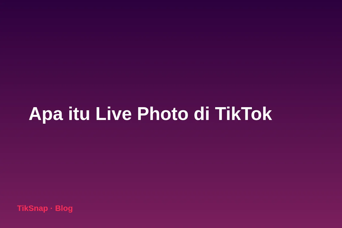 Apa Itu Live Photo di TikTok dan Cara Membuatnya dari iPhone (Panduan 2026)