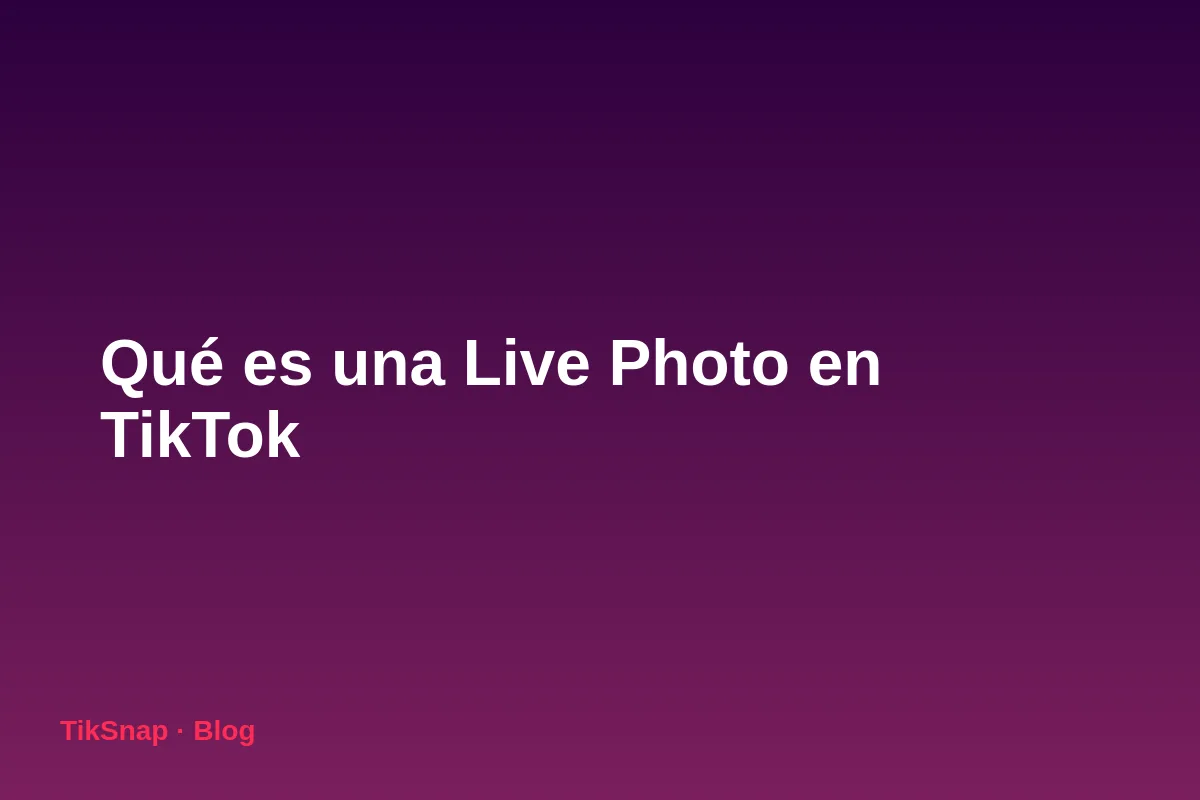 Qué es una Live Photo en TikTok y Cómo Crearla desde tu iPhone (Guía 2026)