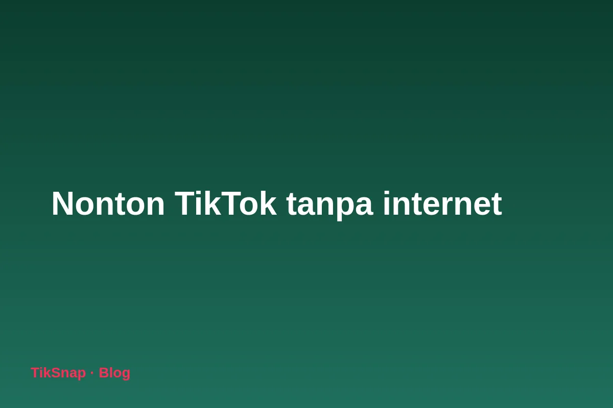 Cara Nonton TikTok Tanpa Internet: Panduan Menonton Video Offline di Pesawat dan Perjalanan (2026)