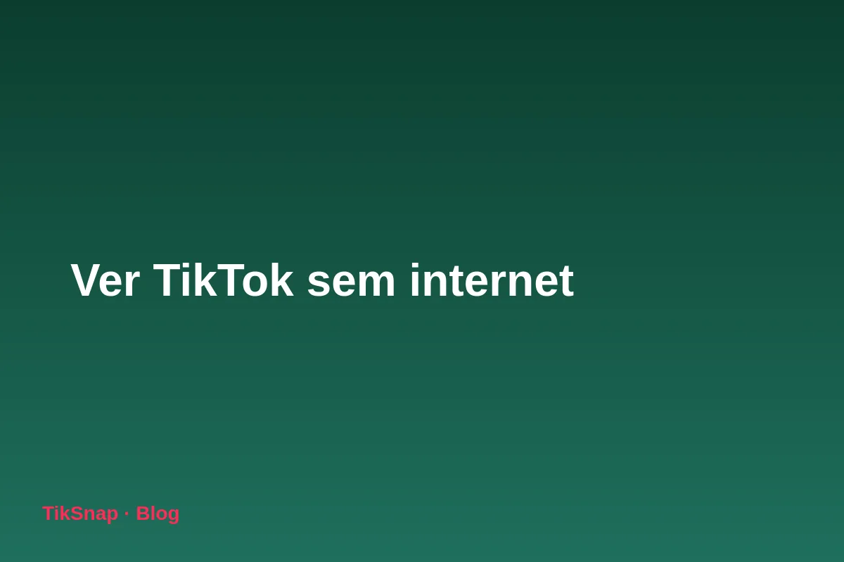 Como Ver TikTok sem Internet: Guia para Assistir Vídeos Offline em Voos e Viagens (2026)